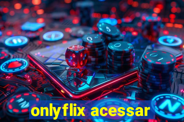 onlyflix acessar